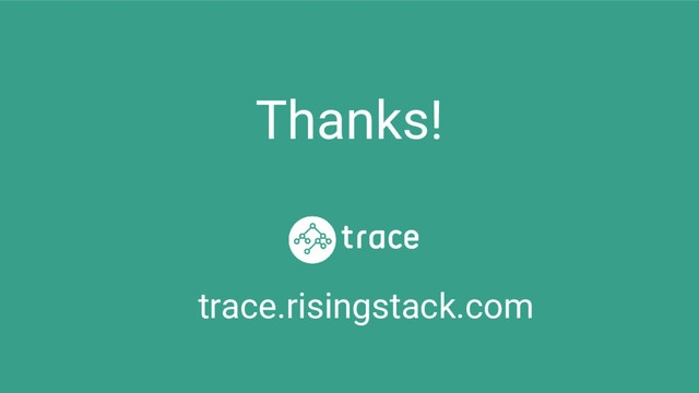 Thanks!
trace.risingstack.com
