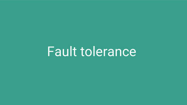 Fault tolerance
