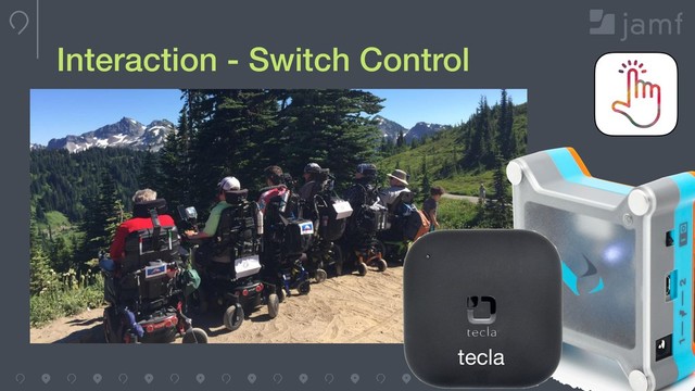 © JAMF Software, LLC
Interaction - Switch Control
tecla
