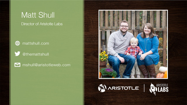 Matt Shull
Director of Aristotle Labs


mattshull.com"

@themattshull"

mshull@aristotleweb.com
