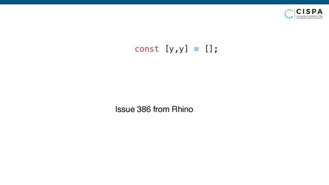 const [y,y] = [];
Issue 386 from Rhino
