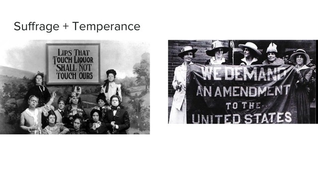 Suffrage + Temperance
