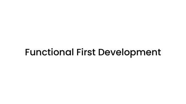 Functional First Development
