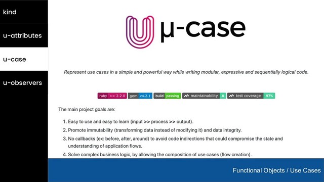kind
Functional Objects / Use Cases
u-case
u-attributes
u-observers
