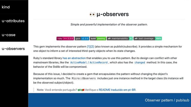 kind
Observer pattern / pub/sub
u-observers
u-attributes
u-case
