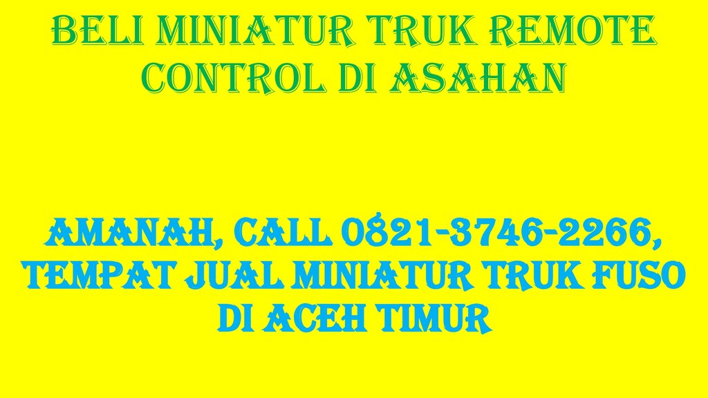 TERLENGKAP Call 0821 3746 2266 Harga Toko Miniatur  Truk  