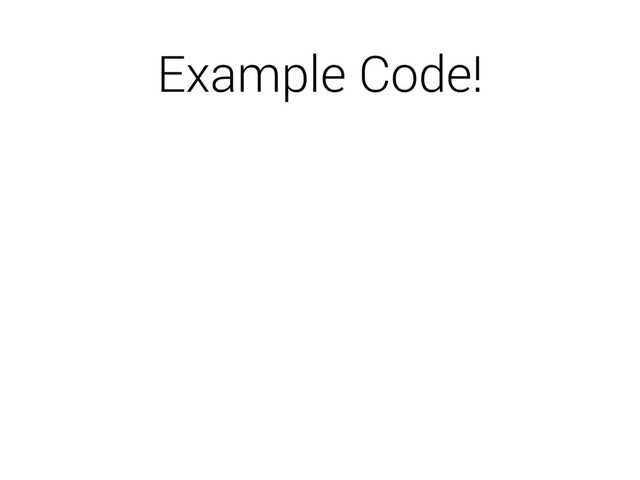 Example Code!
