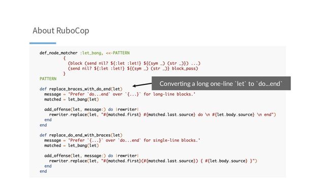 About RuboCop
Converting a long one-line `let` to `do...end`
