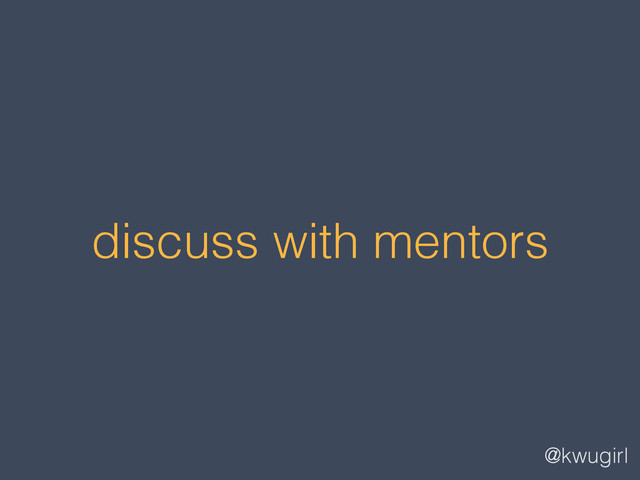 @kwugirl
discuss with mentors
