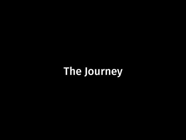 The Journey
