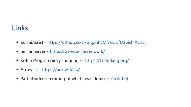 Links
SeichiAssist - https://github.com/GiganticMinecraft/SeichiAssist
Seichi Server - https://www.seichi.network/
Kotlin Programming Language - https://kotlinlang.org/
Λrrow-kt - https://arrow-kt.io/
Partial video recording of what I was doing - (Youtube)
