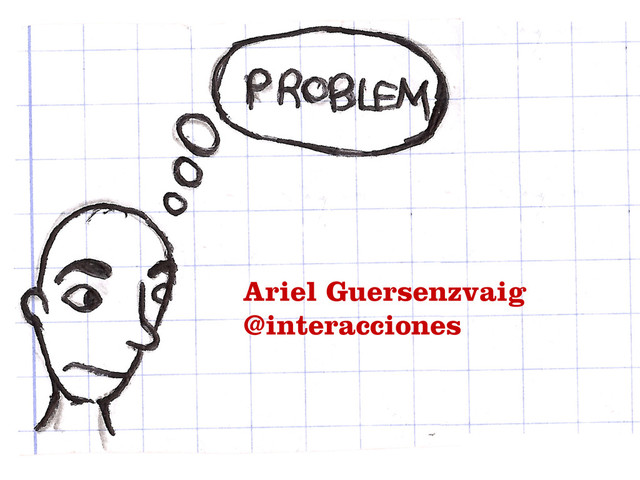 Ariel Guersenzvaig
@interacciones	  
