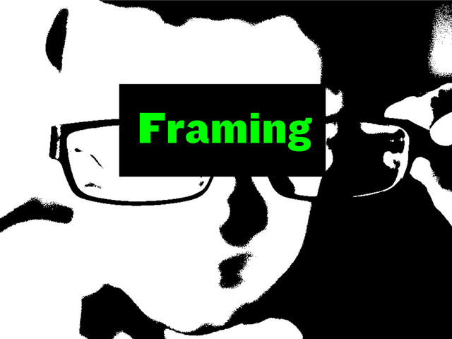 Framing
