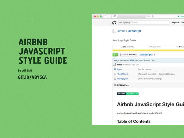 Airbnb
JavaScript
Style Guide
by AIRBNB
git.io/v8y5cA
