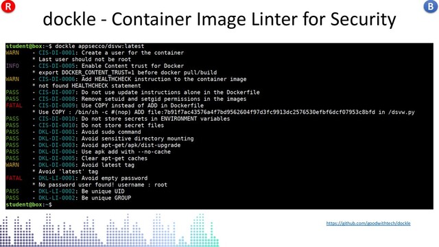 dockle - Container Image Linter for Security
https://github.com/goodwithtech/dockle
dockle - Container Image Linter for Security B
R
