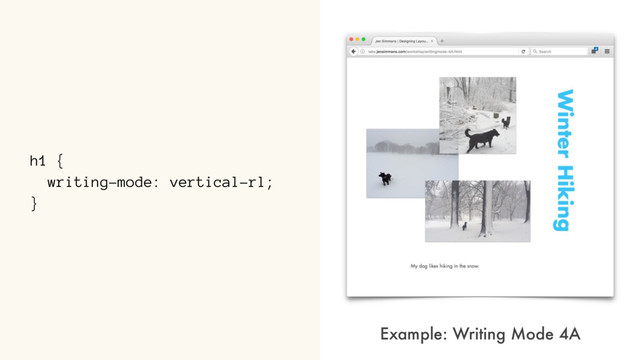 h1 {
writing-mode: vertical-rl;
}
Example: Writing Mode 4A
