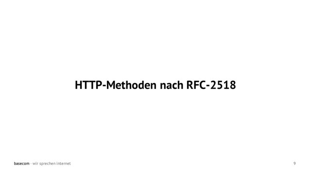 basecom · wir sprechen internet 9
HTTP-Methoden nach RFC-2518
