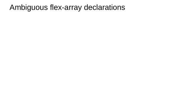 Ambiguous flex-array declarations
