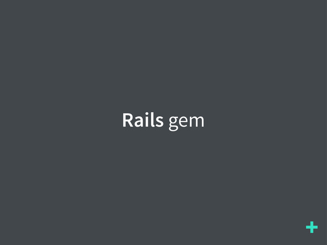 +
Rails gem
