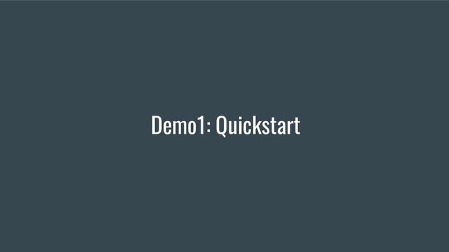 Demo1: Quickstart
