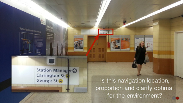 Is this navigation location,
proportion and clarify optimal
for the environment?
