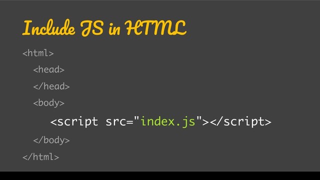 Include JS in HTML







