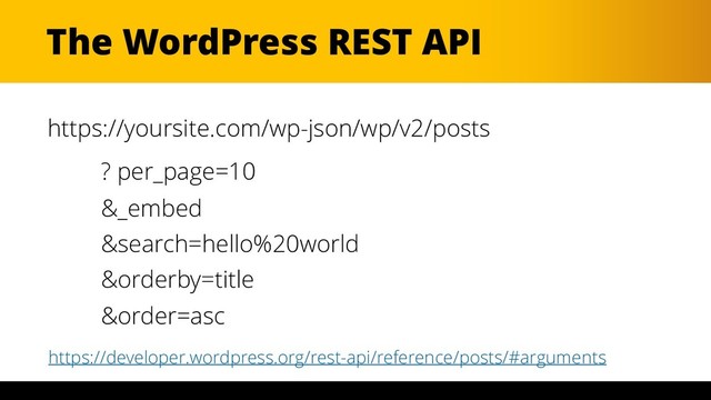 The WordPress REST API
https://yoursite.com/wp-json/wp/v2/posts
? per_page=10 
&_embed 
&search=hello%20world 
&orderby=title 
&order=asc
https://developer.wordpress.org/rest-api/reference/posts/#arguments

