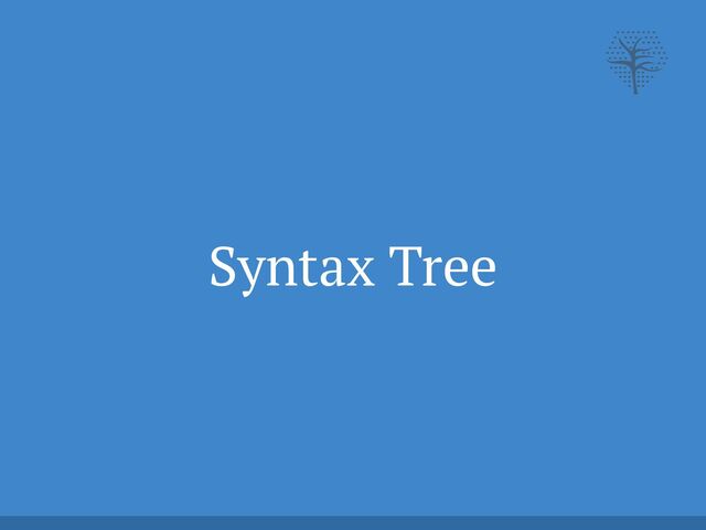 Syntax Tree

