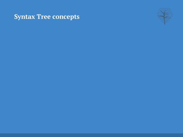 Syntax Tree concepts
