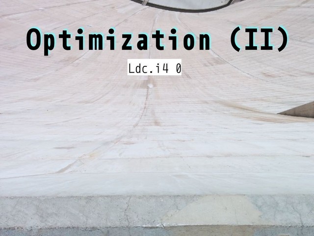 Optimization (II)
Ldc.i4 0
