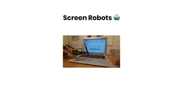 Screen Robots 
