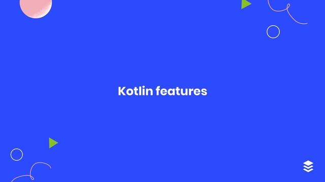 Kotlin features
