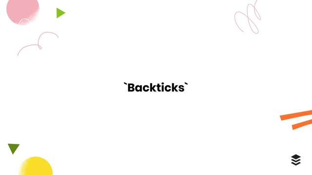 `Backticks`
