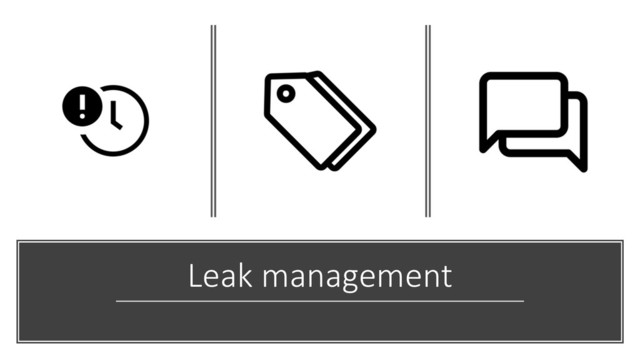 Leak management
