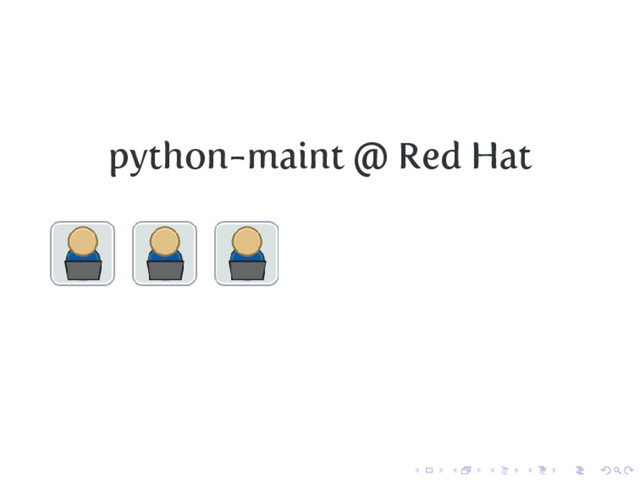 python-maint @ Red Hat
