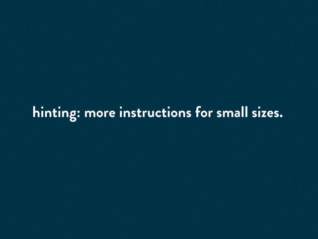 hinting: more instructions for small sizes.
