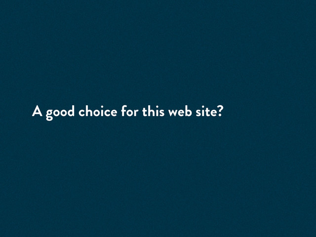 A good choice for this web site?
