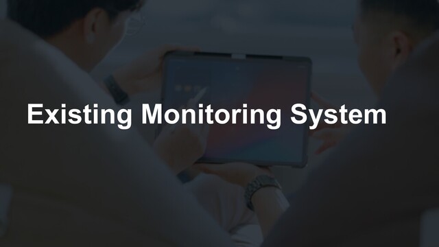 Existing Monitoring System
