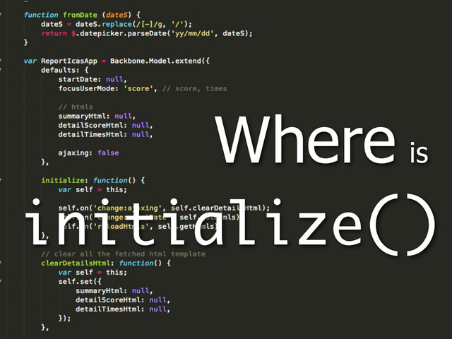 Where is
initialize()
