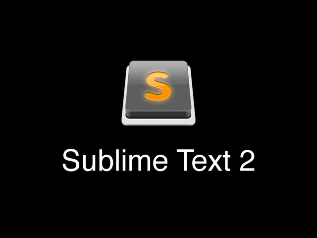 Sublime Text 2
