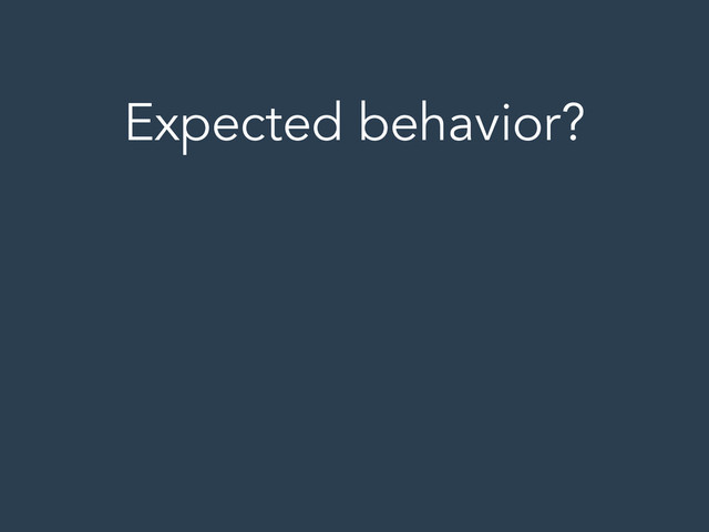 Expected behavior?
!
!
!
