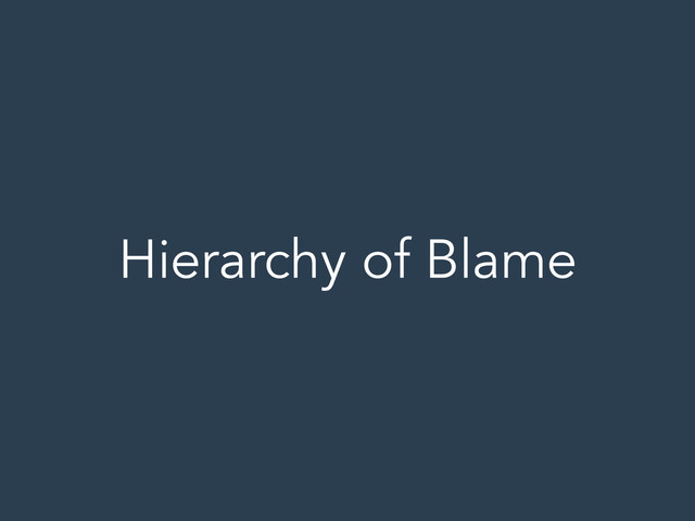 Hierarchy of Blame
