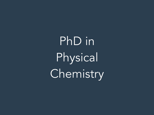 PhD in
Physical
Chemistry
