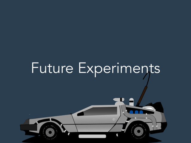 Future Experiments
