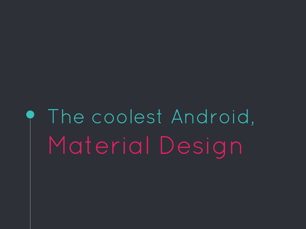 The coolest Android, Material Design - Speaker Deck