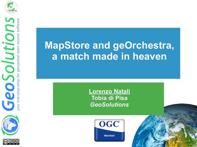 Lorenzo Natali
Tobia di Pisa
GeoSolutions
MapStore and geOrchestra,
a match made in heaven
