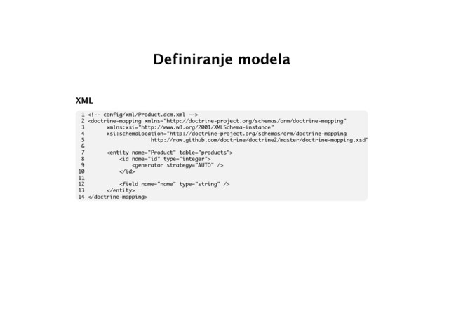 Definiranje modela
XML
1 
2 
6
7 
8 
9 
10 
11
12 
13 
14 
