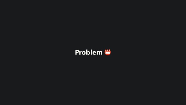 Problem 📛
