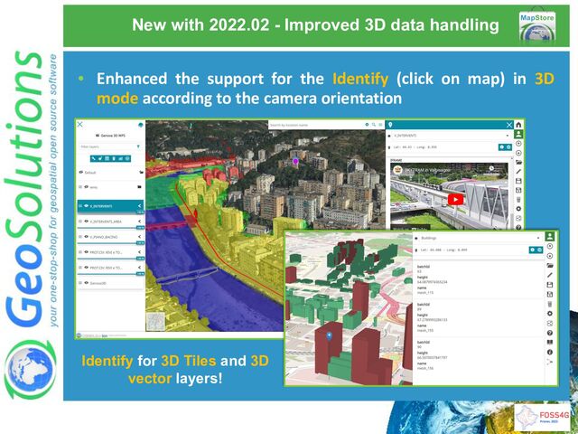 New with 2022.02 - Improved 3D data handling
Identify for 3D Tiles and 3D
vector layers!
• Enhanced the support for the Identify (click on map) in 3D
mode according to the camera orientation
