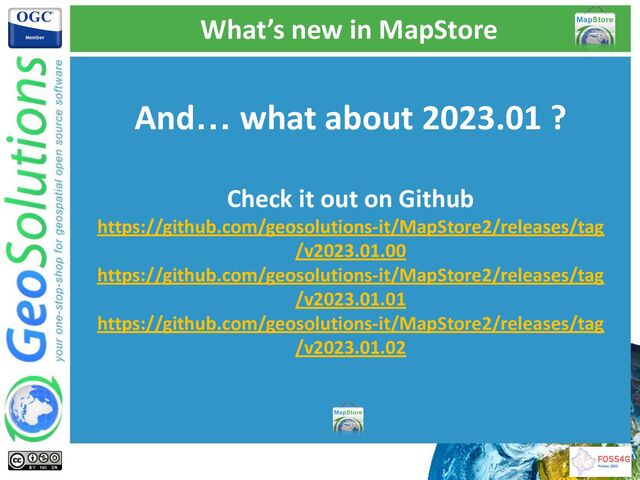 What’s new in MapStore
And… what about 2023.01 ?
Check it out on Github
https://github.com/geosolutions-it/MapStore2/releases/tag
/v2023.01.00
https://github.com/geosolutions-it/MapStore2/releases/tag
/v2023.01.01
https://github.com/geosolutions-it/MapStore2/releases/tag
/v2023.01.02
